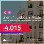 Passagens 2 em 1 – <strong>LISBOA + MADRI</strong>! A partir de R$ 4.015, todos os trechos, c/ taxas! Em até 10x SEM JUROS! Inclusive no Verão Europeu!