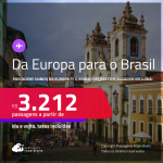 Passagens saindo da <strong>EUROPA </strong>para o <strong>BRASIL</strong>! A partir de R$ 3.212, ida e volta, c/ taxas! Em até 5x SEM JUROS! Opções com BAGAGEM INCLUÍDA!