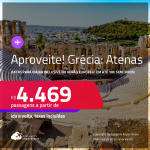 Aproveite! Passagens para a <strong>GRÉCIA: Atenas</strong>! Datas inclusive no Verão Europeu! A partir de R$ 4.469, ida e volta, c/ taxas! Em até 10x SEM JUROS!