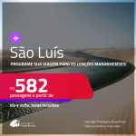 Programe sua viagem para os Lençóis Maranhenses! Passagens para <strong>SÃO LUÍS</strong>! A partir de R$ 582, ida e volta, c/ taxas! Em até 10x SEM JUROS!