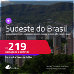 Passagens para o <strong>SUDESTE DO BRASIL: Belo Horizonte, Rio de Janeiro, Montes Claros, Vitória, São Paulo e mais</strong>! Valores a partir de R$ 219, ida e volta!