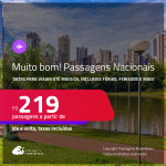 MUITO BOM!!! <strong>PASSAGENS NACIONAIS</strong>, com datas para viajar até Maio/25, inclusive Férias, Feriados e mais! Valores a partir de R$ 219, ida e volta!