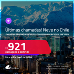 Últimas chamadas! Embarque próximo! Passagens para o<strong> INVERNO no CHILE: Santiago</strong>! A partir de R$ 921, ida e volta, c/ taxas! Opções de VOO DIRETO!