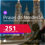 Passagens para as <strong>PRAIAS DO NORDESTE: Aracaju, Fortaleza, Ilhéus, Maceió, Natal, Porto Seguro, Recife, Salvador, São Luís e mais</strong>! Valores a partir de R$ 251, ida e volta!