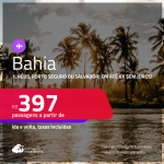 Passagens para a <strong>BAHIA: Ilhéus, Porto Seguro ou Salvador</strong>! Valores a partir de R$ 397, ida e volta! Em até 6x SEM JUROS!