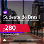 Passagens para o <strong>SUDESTE DO BRASIL: Belo Horizonte, Campinas, Rio de Janeiro, Montes Claros, Vitória, São Paulo e mais</strong>! Valores a partir de R$ 280, ida e volta!