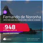 Passagens para <strong>FERNANDO DE NORONHA</strong>! Datas para viajar inclusive no Verão! A partir de R$ 948, ida e volta, c/ taxas!