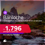 Passagens para <strong>BARILOCHE</strong>! Datas para viajar inclusive no Inverno! A partir de R$ 1.796, ida e volta, c/ taxas! Em até 12x SEM JUROS!