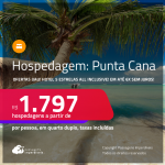 Ofertas UAU! Hospedagem <strong>5 ESTRELAS ALL INCLUSIVE</strong> em <strong>PUNTA CANA!</strong> A partir de R$ 1.797, por pessoa, em quarto duplo! Em até 6x SEM JUROS!