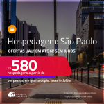 Hospedagem em<strong> SÃO PAULO! </strong>A partir de R$ 580, por pessoa, em quarto duplo! Em até 6x SEM JUROS!