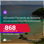 Aproveite! Passagens para <strong>FERNANDO DE NORONHA</strong>! Datas para viajar inclusive no Verão! A partir de R$ 868, ida e volta, c/ taxas! Em até 6x SEM JUROS!