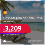 Hospedagem no Cana Brava All Inclusive Resort! A partir de R$ 1.245, por dia, em quarto duplo!