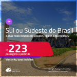 Passagens para o <strong>SUL ou SUDESTE DO BRASIL</strong>! Datas para viajar em Feriados, Férias e muito mais! Valores a partir de R$ 223, ida e volta!