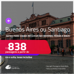 Passagens para <strong>BUENOS AIRES ou SANTIAGO</strong>! Datas para viajar inclusive no Inverno, Férias e mais! A partir de R$ 838, ida e volta, c/ taxas! Opções de VOO DIRETO!