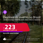 Destinos de inverno no Brasil! Programe-se para CAMPOS DO JORDÃO, MONTE VERDE ou TIRADENTES! Passagens para <strong>BELO HORIZONTE ou SÃO PAULO</strong>! A partir de R$ 223, ida e volta, c/ taxas!