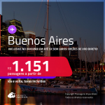 Passagens para <strong>BUENOS AIRES</strong>! A partir de R$ 1.151, ida e volta, c/ taxas! Em até 5x SEM JUROS! Opções de VOO DIRETO!