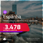 Passagens para a <strong>ESPANHA: Barcelona, Bilbao, Ibiza, Madri, Malaga, Sevilha, Valência ou Vigo</strong>! A partir de R$ 3.478, ida e volta, c/ taxas! Em até 10x SEM JUROS!