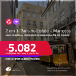 Passagens 2 em 1 – <strong>PARIS ou LISBOA + MARROCOS: Casablanca ou Marrakech</strong>! A partir de R$ 5.082, todos os trechos, c/ taxas! Em até 10x SEM JUROS!