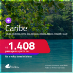 Seleção de Passagens para <strong>o CARIBE:</strong> <strong>Aruba, Colômbia, Costa Rica, Curaçao, Jamaica, México, Panamá ou República Dominicana</strong>! A partir de R$ 1.408, ida e volta, c/ taxas!