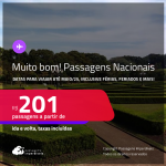 MUITO BOM!!! Passagens <strong>NACIONAIS,</strong> com datas para viajar até Maio/25, inclusive Férias, Feriados e mais! Valores a partir de R$ 201, ida e volta!