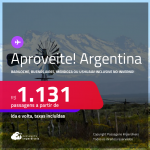 Aproveite! Passagens para a <strong>ARGENTINA: Bariloche, Buenos Aires, Mendoza ou Ushuaia</strong>! A partir de R$ 1.131, ida e volta, c/ taxas!