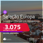 Seleção de Passagens para a <strong>EUROPA:</strong> <strong>Alemanha, Bélgica, Espanha, França, Holanda, Irlanda, Itália, Luxemburgo, Portugal, Reino Unido ou Suíça</strong>! A partir de R$ 3.075, ida e volta, c/ taxas!