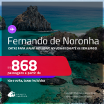 Passagens para <strong>FERNANDO DE NORONHA</strong>! Datas para viajar inclusive no Verão! A partir de R$ 868, ida e volta, c/ taxas! Em até 6x SEM JUROS!