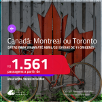 Passagens para o <strong>CANADÁ: Montreal ou Toronto</strong>! Datas para viajar até Abril/25! A partir de R$ 1.561, ida e volta, c/ taxas!