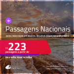 Passagens <strong>NACIONAIS</strong>! Datas para viajar até Maio/25, inclusive férias, feriados e mais! Valores a partir de R$ 223, ida e volta!