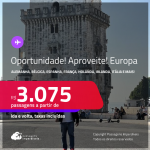 Oportunidade! Aproveite! Seleção de Passagens para a <strong>EUROPA:</strong> <strong>Alemanha, Bélgica, Espanha, França, Holanda, Irlanda, Itália, Luxemburgo, Portugal, Reino Unido ou Suíça</strong>! A partir de R$ 3.075, ida e volta, c/ taxas! Opções com BAGAGEM INCLUÍDA!