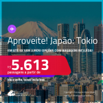 Aproveite! Passagens para o <strong>JAPÃO: Tokio</strong>! A partir de R$ 5.613, ida e volta, c/ taxas! Em até 5x SEM JUROS! Opções com BAGAGEM INCLUÍDA!