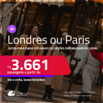 Passagens para <strong>LONDRES ou PARIS</strong>! Datas para viajar até Junho/25! A partir de R$ 3.661, ida e volta, c/ taxas! Opções com BAGAGEM INCLUÍDA!