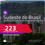 Passagens para o <strong>SUDESTE DO BRASIL: Belo Horizonte, Rio de Janeiro, Montes Claros, Vitória, São Paulo e mais</strong>! Valores a partir de R$ 223, ida e volta!