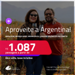 Aproveite! Passagens para a <strong>ARGENTINA: Bariloche, Buenos Aires, Mendoza ou Ushuaia</strong>! A partir de R$ 1.087, ida e volta, c/ taxas! Opções de VOO DIRETO!