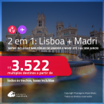 Passagens 2 em 1 – <strong>LISBOA + MADRI</strong>! A partir de R$ 3.522, todos os trechos, c/ taxas! Em até 10x SEM JUROS!