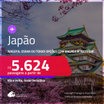 Passagens para o <strong>JAPÃO: Nagoya, Osaka ou Tokio</strong>! A partir de R$ 5.624, ida e volta, c/ taxas! Em até 5x SEM JUROS! Opções com BAGAGEM INCLUÍDA!