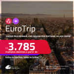 EuroTrip! Chegue por <strong>BARCELONA ou MADRI</strong>, e vá embora por <strong>LISBOA ou PORTO</strong>, ou vice-versa! A partir de R$ 3.785, todos os trechos, c/ taxas! Em até 10x SEM JUROS!