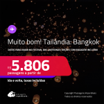 MUITO BOM!!! Passagens para a <strong>TAILÂNDIA: Bangkok</strong>! Datas para viajar no FESTIVAL das LANTERNAS! A partir de R$ 5.806, ida e volta, c/ taxas! Em até 5x SEM JUROS! Opções com BAGAGEM INCLUÍDA!