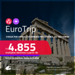 EuroTrip! Chegue por <strong>ATENAS</strong>, e vá embora por<strong> ISTAMBUL</strong>, ou vice-versa! A partir de R$ 4.855, todos os trechos, c/ taxas! Em até 10x SEM JUROS!