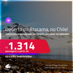 <strong>DESERTO DO ATACAMA, no Chile</strong>! Passagens para <strong>CALAMA ou COPIAPO</strong>! A partir de R$ 1.314, ida e volta, c/ taxas!