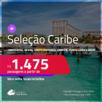 Passagens para <strong>CANCÚN, CARTAGENA, PANAMÁ, JAMAICA, ARUBA, SAN JOSE, SANTO DOMINGO, PUNTA CANA, CURAÇAO </strong>e mais<strong>!</strong> A partir de R$ 1.475, ida e volta, c/ taxas!