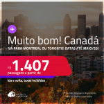 MUITO BOM!!! Passagens para o <strong>CANADÁ: Montreal ou Toronto</strong>! A partir de R$ 1.407, ida e volta, c/ taxas! Datas até Maio/25!