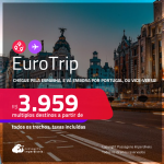 EuroTrip! Chegue pela <strong>ESPANHA: Barcelona ou Madri</strong>, e vá embora por <strong>PORTUGAL: Lisboa ou Porto</strong>, ou vice-versa! A partir de R$ 3.959, todos os trechos, c/ taxas! Em até 10x SEM JUROS!