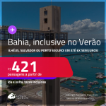 Passagens para <strong>ILHÉUS, PORTO SEGURO ou SALVADOR</strong>! A partir de R$ 421, ida e volta, c/ taxas! Em até 6x SEM JUROS! Datas para viajar inclusive no Verão, nas Férias e mais!