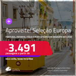 Aproveite! Seleção Europa! Passagens para a <strong>ALEMANHA, ESPANHA, FRANÇA, HOLANDA, IRLANDA, ITÁLIA, PORTUGAL, REINO UNIDO ou SUÍÇA</strong>! A partir de R$ 3.491, ida e volta, c/ taxas! Opções com BAGAGEM INCLUÍDA!