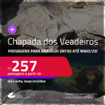 Programe sua viagem para a Chapada dos Veadeiros! Passagens para <strong>BRASÍLIA</strong>! A partir de R$ 257, ida e volta, c/ taxas! Datas para viajar até Maio/25!