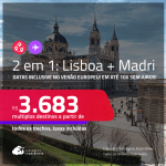 Passagens 2 em 1 – <strong>LISBOA + MADRI</strong>! A partir de R$ 3.683, todos os trechos, c/ taxas! Em até 10x SEM JUROS! Datas inclusive no Verão Europeu!