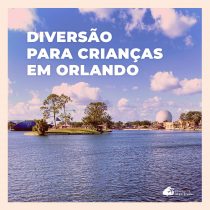 Orlando: diversão para todas as idades