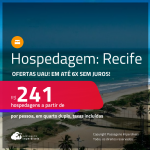 Ofertas UAU! Hospedagem no <strong>RECIFE</strong>! A partir de R$ 241, por pessoa, em quarto duplo!