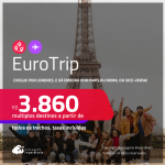 EuroTrip! Chegue por <strong>LONDRES</strong>, e vá embora por <strong>PARIS ou ROMA</strong>, ou vice-versa! A partir de R$ 3.860, todos os trechos, c/ taxas! Em até 6x SEM JUROS!